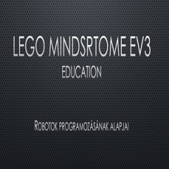 Bevezetés a Lego Mindstrome Ev3 robotok világába:  Lego Mindstrome Ev3 eszközök ismertetése